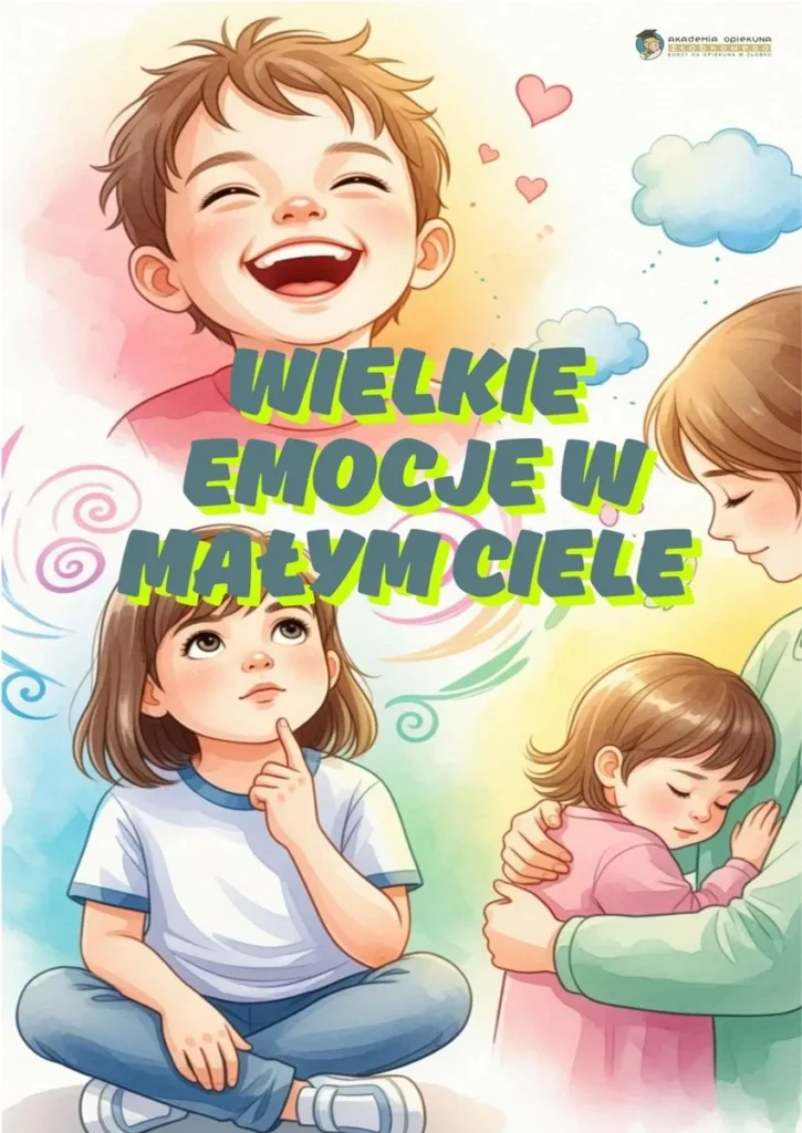 Jak rozumieć emocje dziecka 0–7 lat - Wielkie Emocje w Małym Ciele
